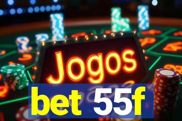 bet 55f